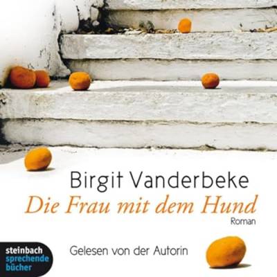 Die Frau mit dem Hund: Gesprochen von der Autorin. Ungekürzte Lesung.Deutschland von VANDERBEKE,BIRGIT